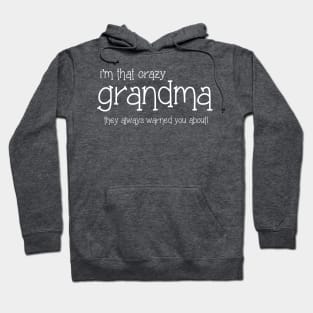 I'm That Crazy Grandma They Always Warned You About Hoodie